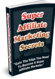 Title: Super Affiliate Marketing Secrets, Author: Alan Smith