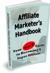 Title: Affiliate Marketer’s Handbook, Author: Alan Smith