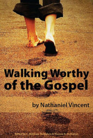 Title: Walking Worthy of the Gospel, Author: Nathaniel Vincent