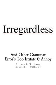 Title: Irregardless, Author: Ken Williams