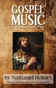 Title: Gospel Music: or the Singing of David’s Psalms, Author: Nathaniel Holmes
