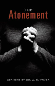Title: The Atonement, Author: Dr. W.R. Pryor