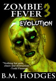 Title: Zombie Fever 3: Evolution, Author: B.M. Hodges