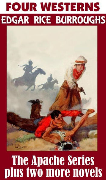The War Chief; Edgar Rice Burroughs Western Collection (including THE BANDIT OF HELL’S BEND, THE WAR CHIEF, APACHE DEVIL, & THE DEPUTY SHERIFF OF COMANCHE COUNTY (THE TERRIBLE TENDERFOOT))
