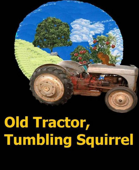Old Tractor, Tumbling Squirrel