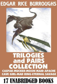 Title: Edgar Rice Burroughs Book Trilogies and Pairs Collection (17 Novels) Includes the Caspak (The Land That Time Forgot), The Mucker, Moon Maid, Mad King, Eternal Savage, Cave Girl, & Apache, Author: Edgar Rice Burroughs