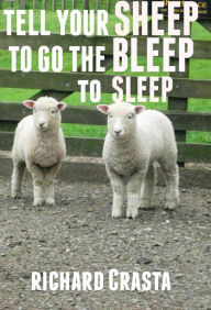 Title: Tell Your Sheep to Go the Bleep to Sleep, Author: Richard Crasta