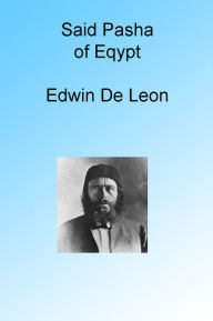 Title: Said Pacha of Egypt, Author: Edwin De Leon