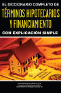 The Complete Dictionary of Mortgage & Lending Terms Explained Simply: What Smart Investors Need to Know