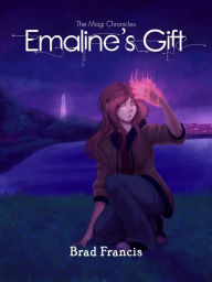 Title: Emaline's Gift: A Christian Fantasy Adventure, Author: Brad Francis