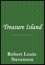 Title: Treasure Island by Robert Louis Stevenson, Author: Robert Louis Stevenson