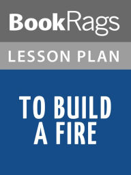 Title: To Build a Fire Lesson Plans, Author: BookRags