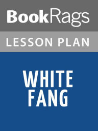 Title: White Fang Lesson Plans, Author: BookRags