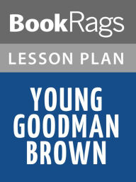 Title: Young Goodman Brown Lesson Plans, Author: BookRags