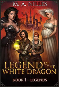 Title: Legend of the White Dragon: Legends, Author: M. A. Nilles