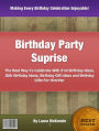 Birthday Party Suprise: The Best Way To Celebrate With 21st Birthday Ideas, 50th Birthday Ideas, Birthday Gift Ideas and Birthday Gifts For Him/Her