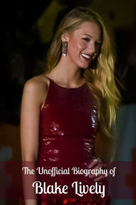 Title: The Unofficial Blake Lively Biography, Author: Minute Help Guides