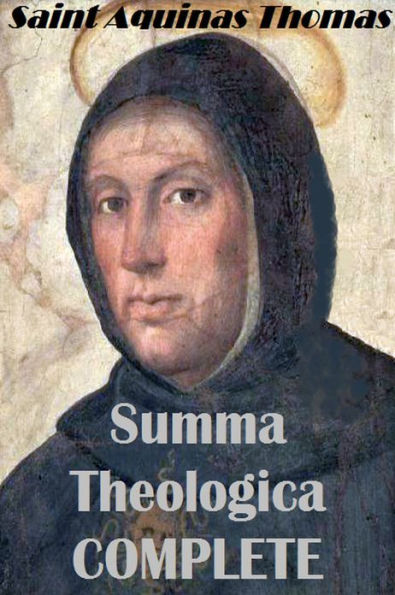 Summa Theologica - Complete & Unabridged