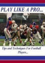 Self Esteem - Tips and Techniques for Football Players - Play like a Pro! - Many of these examples can be done alone or with a few people’s help...