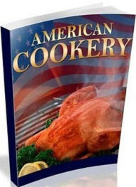 Title: Your Kitchen Guide eBook - American Cookery - Now you can use a simple, step-by-step technique to get the scrumptious dishes you have always dreamed of!, Author: Self Improvement