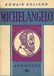 Title: Michelangelo: A Biography, Art Classic By Romain Rolland! AAA+++, Author: BDP