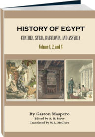 Title: History of Egypt, Chaldæa, Syria, Babylonia, and Assyria, Volume 1, 2 and 3 (of 12), Author: Gaston Maspero