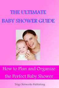 Title: Ultimate Baby Shower Guide, Author: Trigy