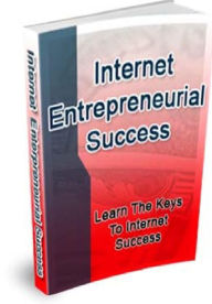 Title: Internet Entrepreneurial Success, Author: Alan Smith