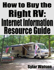 Title: How to Buy the Right RV: Internet Information Resource Guide, Author: Sylar Watson