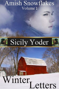 Title: Amish Snowflakes: Volume One: Winter Letters, Author: Sicily Yoder