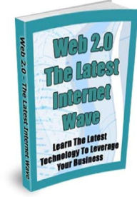 Title: Web 2.0 The Latest Internet Wave, Author: Alan Smith