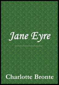 Title: Jane Eyre by Charlotte Bronte, Author: Charlotte Brontë