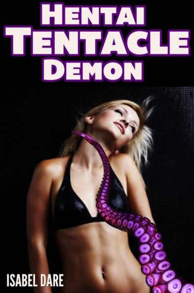 Hentai Tentacle Demon (Tentacle Monster Erotica)