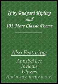 Title: If by Rudyard Kipling and 101 More Classic Poems, Author: Rudyard Kipling