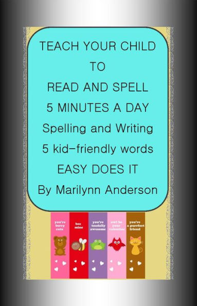 TEACH YOUR CHILD TO READ AND SPELL ~~ 5 MINUTES A DAY SPELLING and WRITING 5 KID-FRIENDLY WORDS ~~ A Program That Works!