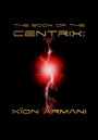 The Book of the Centrix: Xïon Armani