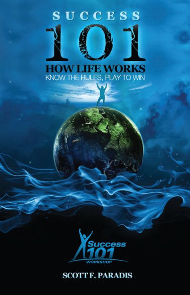 Success 101 How Life Works - Know the Rules, Play to Win