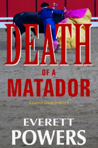 Title: Death of a Matador, Author: Everett Powers