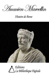 Title: Ammien Marcellin - Histoire de Rome, Author: Ammien Marcellin