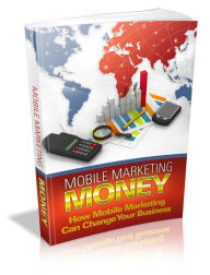 Title: Mobile Marketing Money, Author: Mike Morley