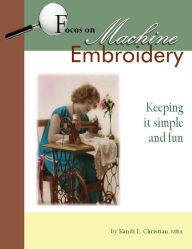 Title: Focus on Machine Embroidery, Author: Kandi Christian