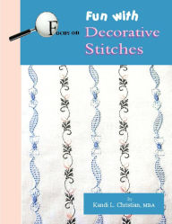 Title: Focus on Fun with Decorative Stitches, Author: Kandi Christian