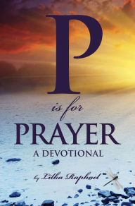 Title: P is for Prayer – A Devotional, Author: Lilka Raphael