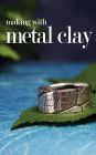 Making with Metal Clay