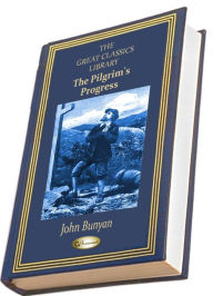 The Pilgrim's Progress (ILLUSTRATED) (THE GREAT CLASSICS LIBRARY)