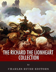 Title: The Richard the Lionheart Collection, Author: Charles River Editors