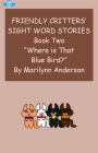 FRIENDLY CRITTERS' SIGHT WORD STORIES, BOOK TWO ~~ For BEGINNING READERS And ESL STUDENTS ~~ 