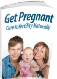 Title: eBook about Get Pregnant: Cure Infertility Naturally - Good Sex = Better Chances of Conception...., Author: Healthy Tips