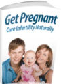 eBook about Get Pregnant: Cure Infertility Naturally - Good Sex = Better Chances of Conception....