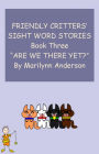 FRIENDLY CRITTERS' SIGHT WORD STORIES For Beginning Readers And ESL Students, BOOK THREE ~~ 